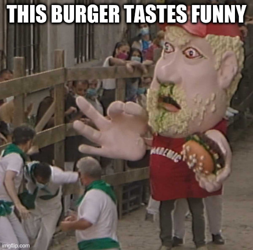 THIS BURGER TASTES FUNNY | made w/ Imgflip meme maker