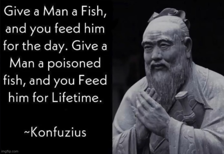 Technically he’s right | image tagged in confucius,funny,memes | made w/ Imgflip meme maker