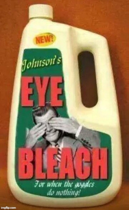 Eye bleach | image tagged in eye bleach | made w/ Imgflip meme maker
