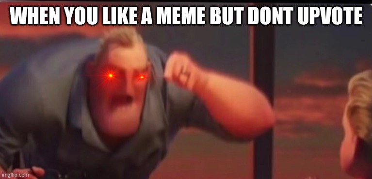 dont risk it | WHEN YOU LIKE A MEME BUT DONT UPVOTE | image tagged in memes,funny memes | made w/ Imgflip meme maker
