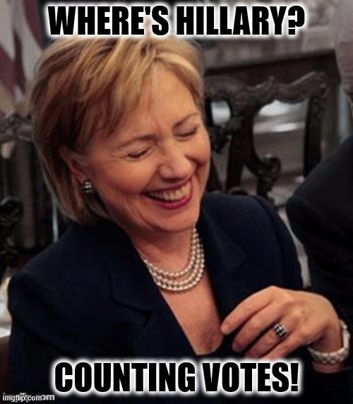 Counting Votes | WHERE'S HILLARY? COUNTING VOTES! | image tagged in hillary lol,hillary clinton,vote 2020 | made w/ Imgflip meme maker