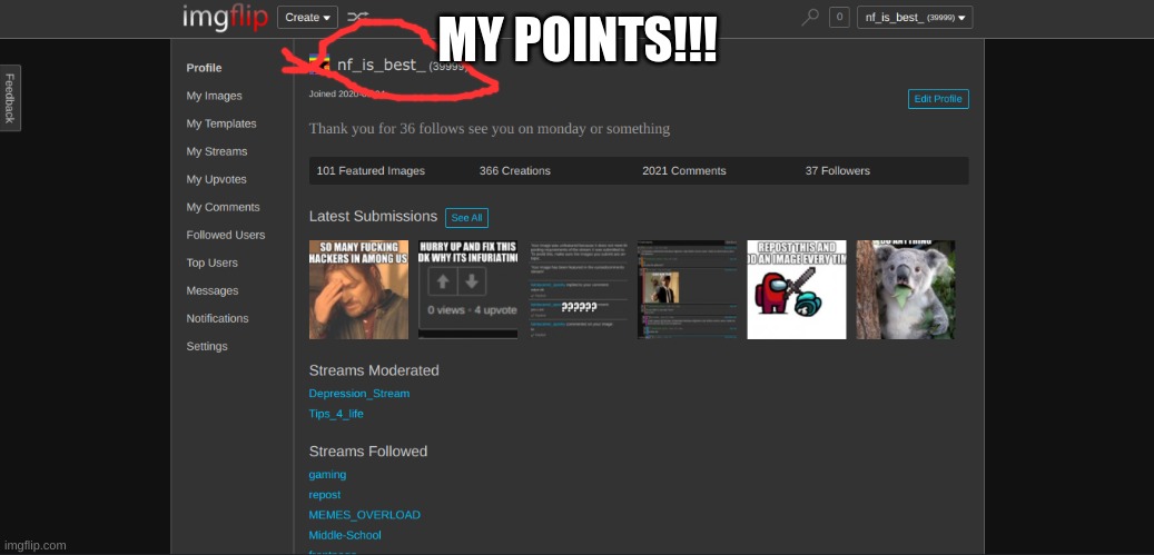 dont ask why im posting here |  MY POINTS!!! | made w/ Imgflip meme maker