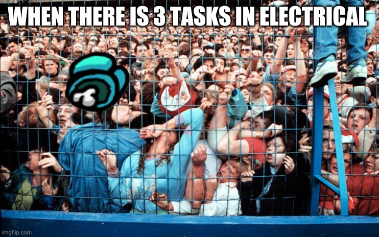 human stampede | WHEN THERE IS 3 TASKS IN ELECTRICAL | image tagged in human stampede | made w/ Imgflip meme maker
