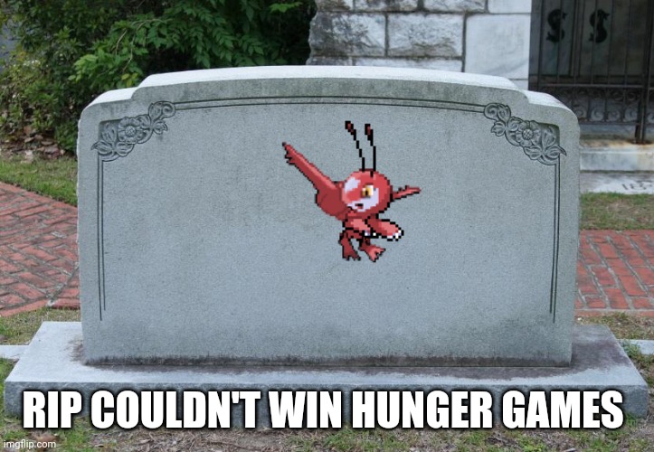 RIP COULDN'T WIN HUNGER GAMES | made w/ Imgflip meme maker