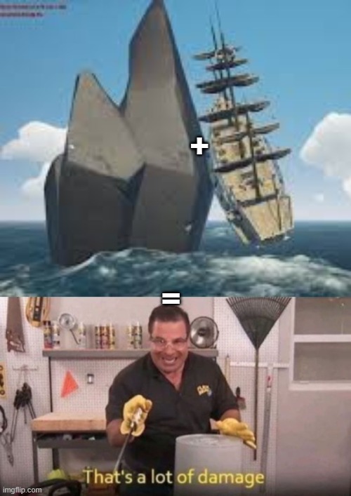 rock + boat in sea of thieves = now that's a lot of damage | +; = | image tagged in now that's a lot of damage,sea of thieves | made w/ Imgflip meme maker