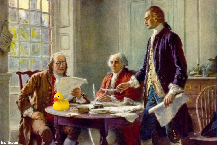 Our Founding Fathers | image tagged in declaration of independence | made w/ Imgflip meme maker