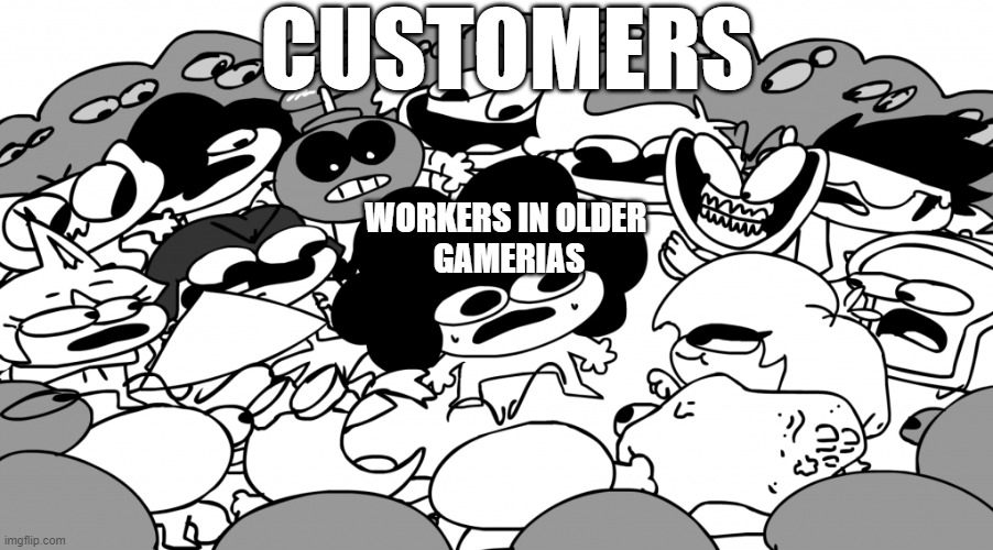 I'm too scared to work at a Pizzeria now... | CUSTOMERS; WORKERS IN OLDER 
GAMERIAS | image tagged in surround sr pelo,surrounded,uh oh,flipline studios,papa's gameria,flash games | made w/ Imgflip meme maker