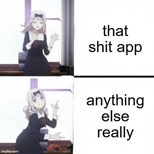 that shit app anything else really | made w/ Imgflip meme maker