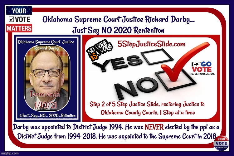 Oklahoma Supreme Court Justice Richard Darby_Just say NO 2020 Retention | image tagged in oklahoma supreme court,just say no 2020 retention,5stepjusticeslide,restoring justice to okco courts | made w/ Imgflip meme maker