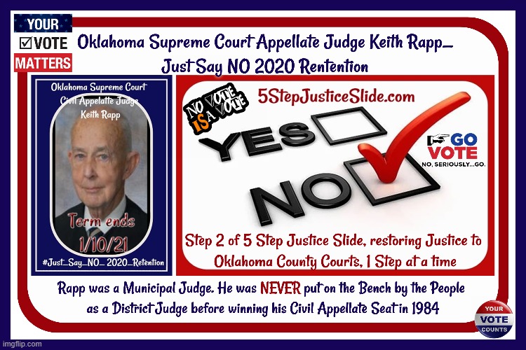 Oklahoma Supreme Court Appellate Judge Keith Rapp_Just say NO 2020 Retention | image tagged in oklahoma supreme court,just say no 2020 retentions,restoring justice to okco courts,5stepjusticeslide | made w/ Imgflip meme maker