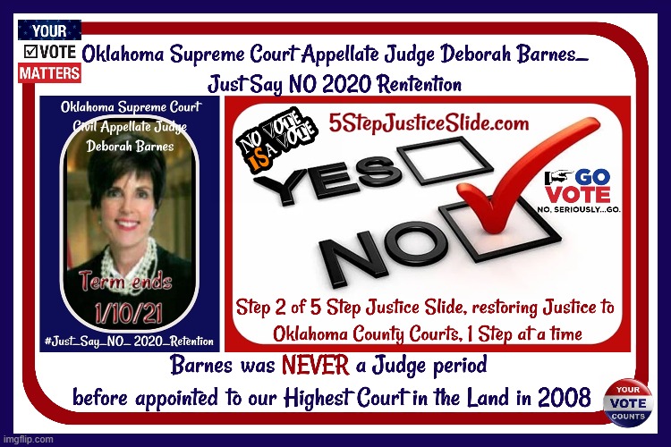 Oklahoma Supreme Court Appellate Judge Deborah Barnes_Just say NO 2020 Retention | image tagged in oklahoma supreme court,just say no 2020 retentions,restoring justice to okco courts | made w/ Imgflip meme maker