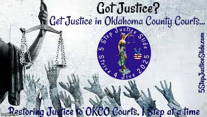 5 Step Justice Slide_Restoring Justice to Oklahoma County Courts, 1 Step at a time | image tagged in oklahoma supreme courts,oklahoma county district courts,5stepjusticeslide,restoring justice to okco courts | made w/ Imgflip meme maker