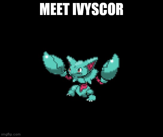 MEET IVYSCOR | image tagged in pokemon fusion | made w/ Imgflip meme maker