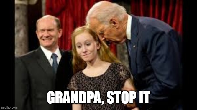 Creepy Joe Biden | GRANDPA, STOP IT | image tagged in creepy joe biden,joe biden,election 2020 | made w/ Imgflip meme maker