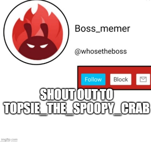 https://imgflip.com/user/Topsie_the_Spoopy_Crab- shoutout to this user | SHOUT OUT TO TOPSIE_THE_SPOOPY_CRAB | image tagged in my new announcement temp,lol | made w/ Imgflip meme maker
