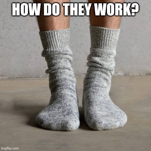 HOW DO THEY WORK? | made w/ Imgflip meme maker