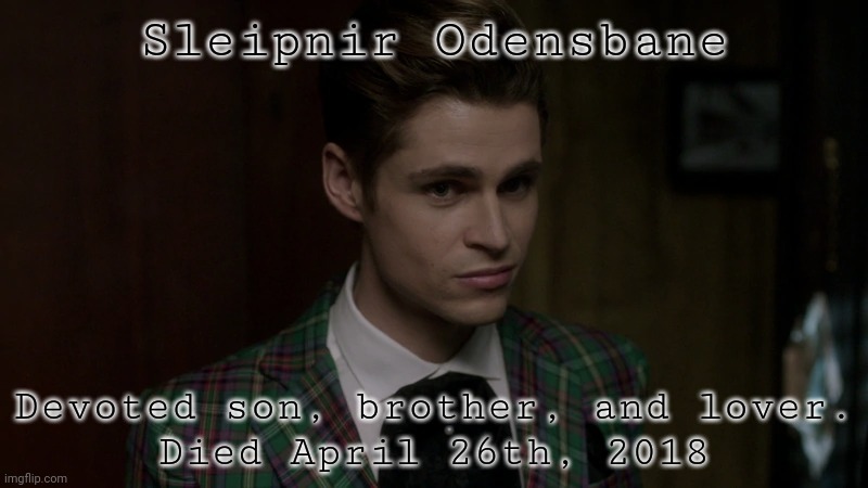 Respect for an underrated character. | Sleipnir Odensbane; Devoted son, brother, and lover.
Died April 26th, 2018 | image tagged in gods,supernatural,rip,respect,2018 | made w/ Imgflip meme maker