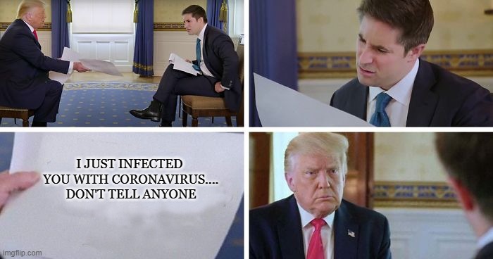 Trump sheet | I JUST INFECTED  YOU WITH CORONAVIRUS.... DON'T TELL ANYONE | image tagged in trump sheet | made w/ Imgflip meme maker