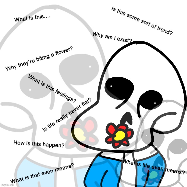 what even is this? | image tagged in memes,funny,sans,undertale,drawings,lol | made w/ Imgflip meme maker