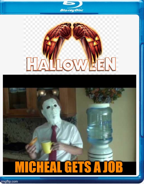 NO MORE KILLING. JUST WORK | MICHEAL GETS A JOB | image tagged in halloween,michael myers,spooktober,fake movies | made w/ Imgflip meme maker