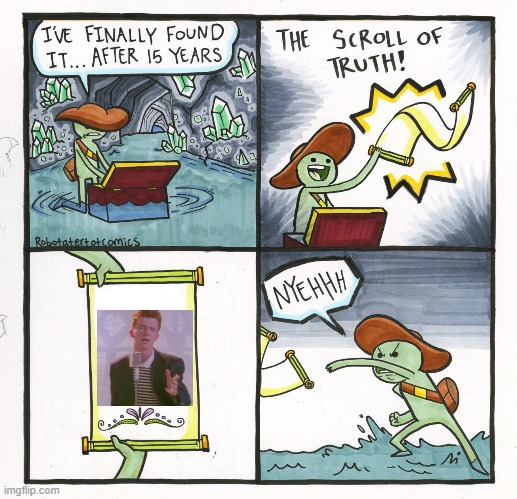 rick roll'd | image tagged in memes,the scroll of truth,rick roll | made w/ Imgflip meme maker