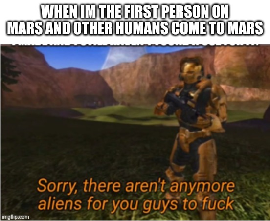 I DID IT CHURCH | WHEN IM THE FIRST PERSON ON MARS AND OTHER HUMANS COME TO MARS | made w/ Imgflip meme maker