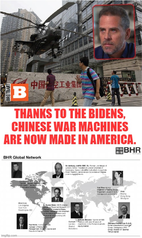 Remember when we used to call this TREASON! | THANKS TO THE BIDENS, CHINESE WAR MACHINES ARE NOW MADE IN AMERICA. | image tagged in hunter biden,joe biden,bhr,treason,china | made w/ Imgflip meme maker