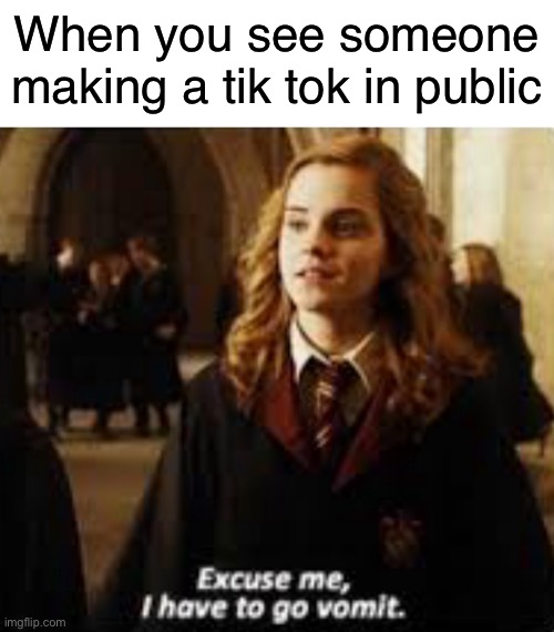 Oh yeah I just remembered.  I have to go home and barf | When you see someone making a tik tok in public | image tagged in blank white template,funny,memes,tik tok,harry potter | made w/ Imgflip meme maker