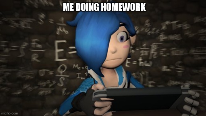 bet this is all of you when you have work | ME DOING HOMEWORK | made w/ Imgflip meme maker