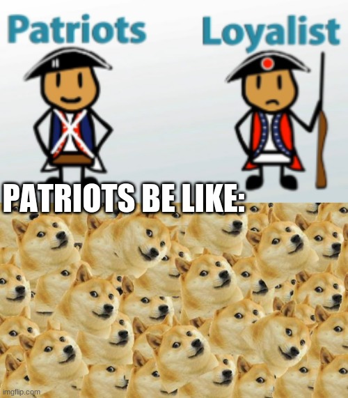 revolutionary war in a nut shell | PATRIOTS BE LIKE: | image tagged in memes,multi doge,miti doge,revolutionary war | made w/ Imgflip meme maker