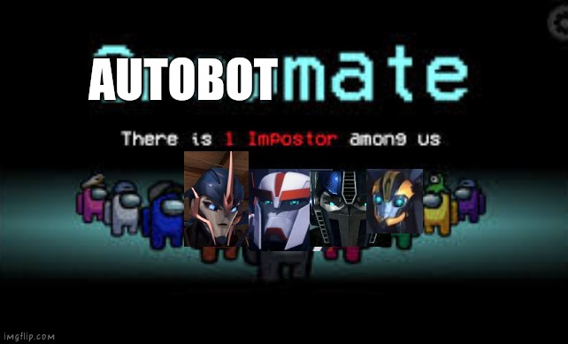 Autobotmate now | AUTOBOT | image tagged in arcee,bumblebee,optimus prime,ratchet,transformers,tfp | made w/ Imgflip meme maker