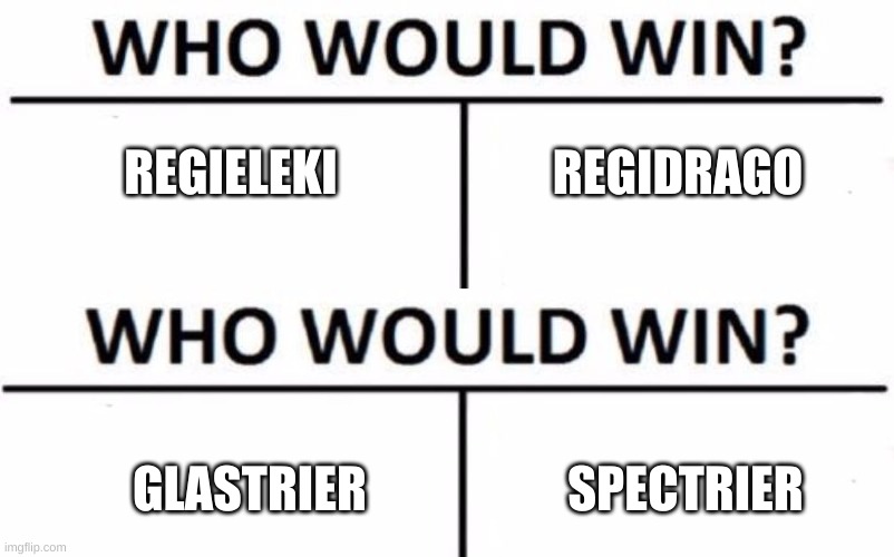 Which ones are you picking? Please tell me in the comments | REGIELEKI; REGIDRAGO; GLASTRIER; SPECTRIER | image tagged in pokemon,pokemon sword and shield | made w/ Imgflip meme maker