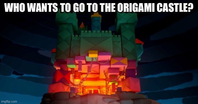 There are rules | WHO WANTS TO GO TO THE ORIGAMI CASTLE? | made w/ Imgflip meme maker