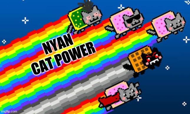 Nyan cat | NYAN CAT POWER | image tagged in nyan cat | made w/ Imgflip meme maker