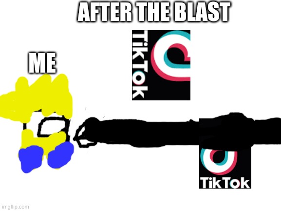 Blank White Template | AFTER THE BLAST; ME | image tagged in blank white template | made w/ Imgflip meme maker