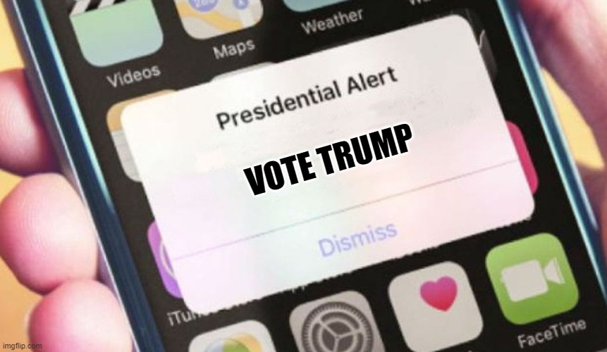 Presidential Alert | VOTE TRUMP | image tagged in memes,presidential alert | made w/ Imgflip meme maker