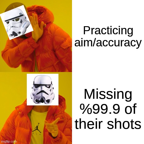 Drake Hotline Bling Meme | Practicing aim/accuracy; Missing %99.9 of their shots | image tagged in memes,drake hotline bling | made w/ Imgflip meme maker