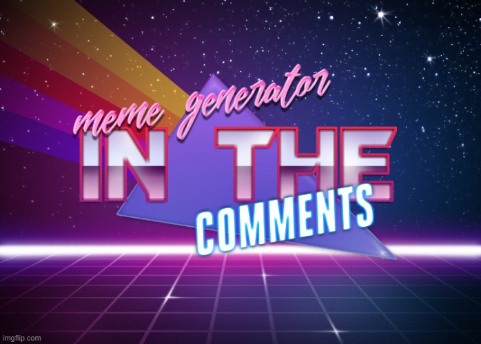 Making these retro wave memes is easy. See comments! | image tagged in new template | made w/ Imgflip meme maker