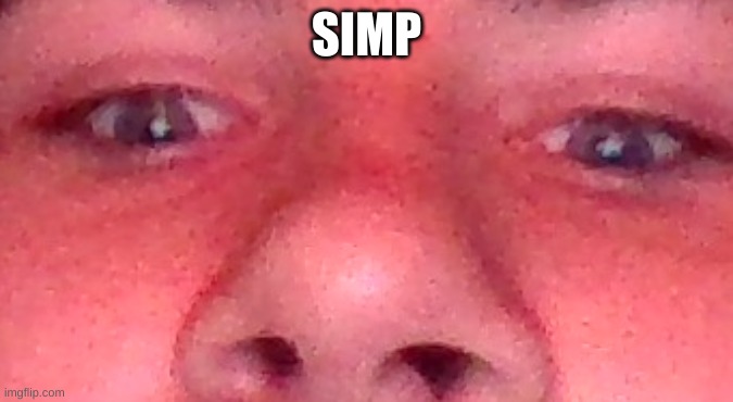 simp | SIMP | image tagged in simp | made w/ Imgflip meme maker