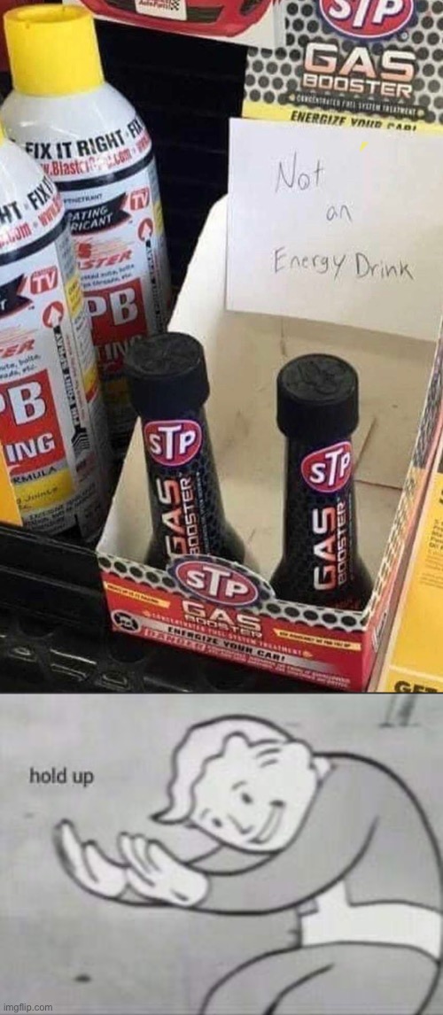 STP is not an energy drink | image tagged in fallout hold up | made w/ Imgflip meme maker