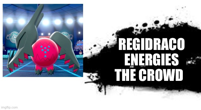 Super Smash Bros. SPLASH CARD | REGIDRACO ENERGIES THE CROWD | image tagged in super smash bros splash card | made w/ Imgflip meme maker