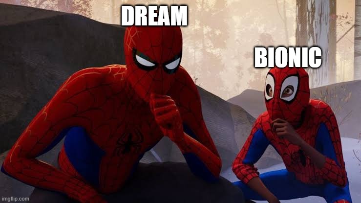 Dream is big brain bionic try his best | DREAM; BIONIC | image tagged in my apprentice | made w/ Imgflip meme maker