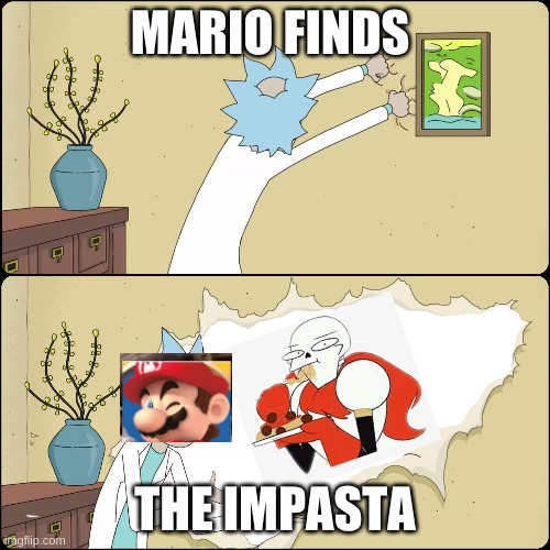 Rick wall | MARIO FINDS; THE IMPASTA | image tagged in rick wall | made w/ Imgflip meme maker
