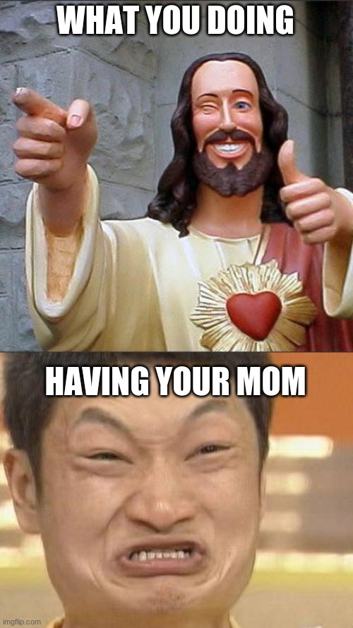 Image Tagged In Memes Buddy Christ Impossibru Guy Original Imgflip