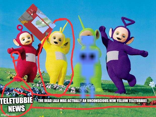 THE DEAD LALA WAS ACTUALLY AN UNCONSCIOUS NEW YELLOW TELETUBBIE! TELETUBBIE NEWS | made w/ Imgflip meme maker