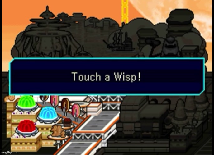 Touch a Wisp! | image tagged in touch a wisp | made w/ Imgflip meme maker