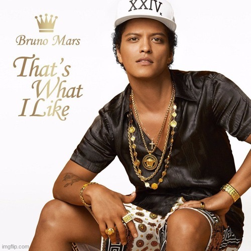 Bruno Mars That's What I Like | image tagged in bruno mars that's what i like | made w/ Imgflip meme maker