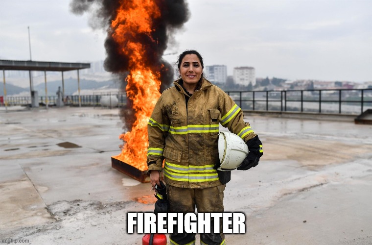 FIREFIGHTER | made w/ Imgflip meme maker