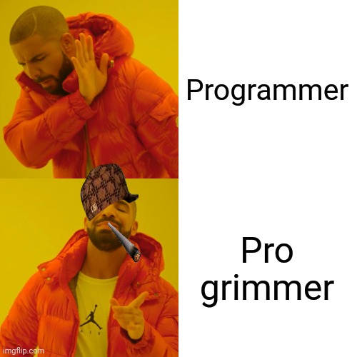 -Sing! | Programmer; Pro grimmer | image tagged in memes,drake hotline bling,y u no music,carl grimes,uk,rapper | made w/ Imgflip meme maker