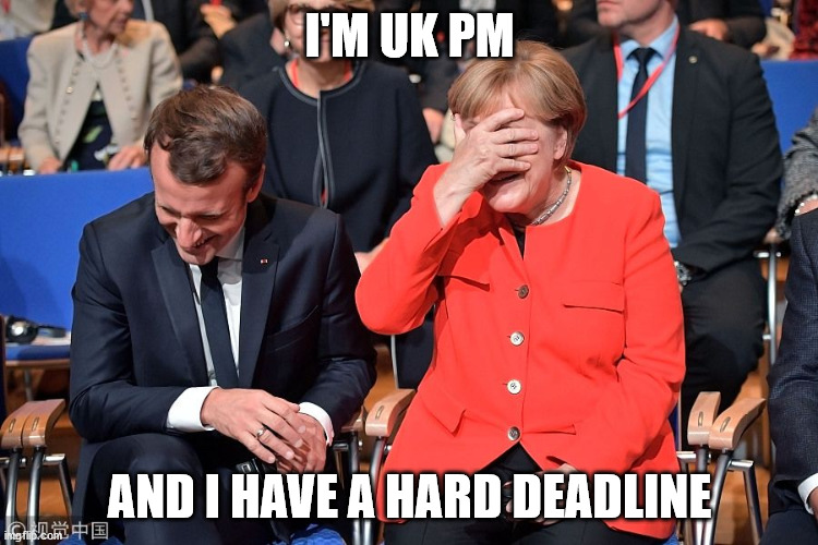 Boris Johnson is a funny guy | I'M UK PM; AND I HAVE A HARD DEADLINE | image tagged in macron merkel laughing | made w/ Imgflip meme maker
